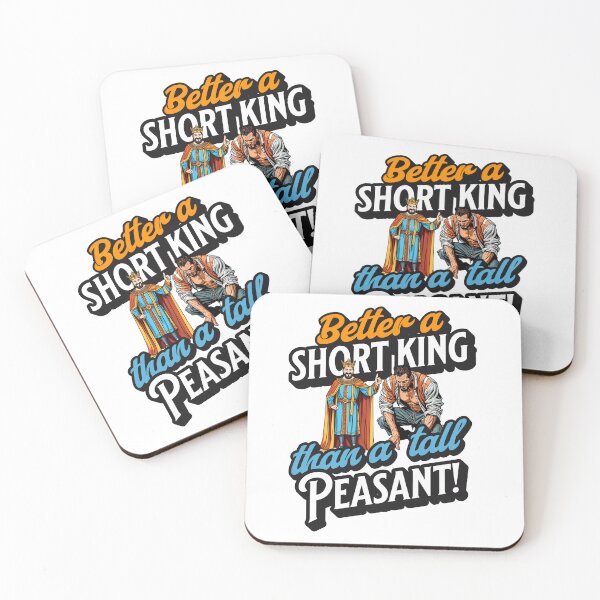 Item preview, Better a Short King than a tall peasant, sarcastic funny designed and sold by Shelmodine79.