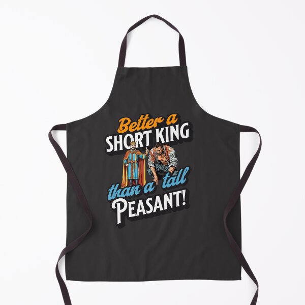 Item preview, Better a Short King than a tall peasant, sarcastic funny designed and sold by Shelmodine79.