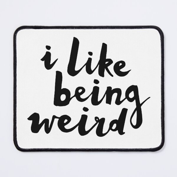 Item preview, I Like Being Weird designed and sold by Me And The Moon.