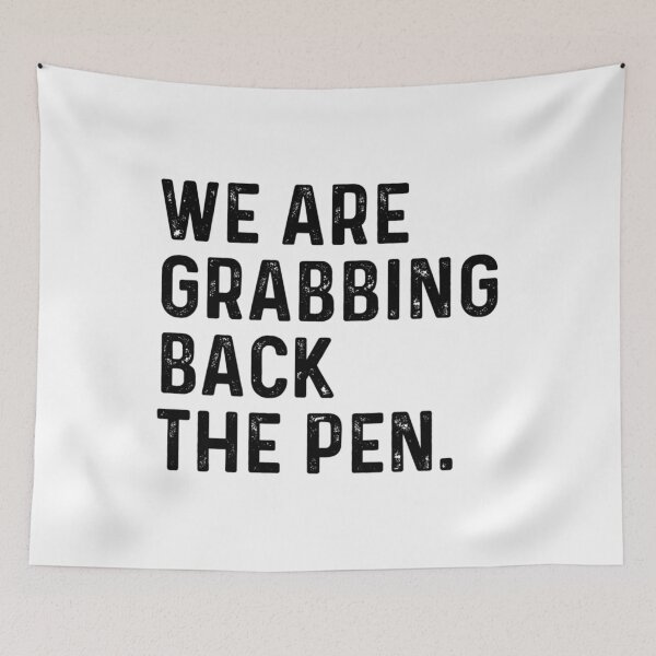 Item preview, We're Grabbing Back the Pen designed and sold by Gala-Zae.