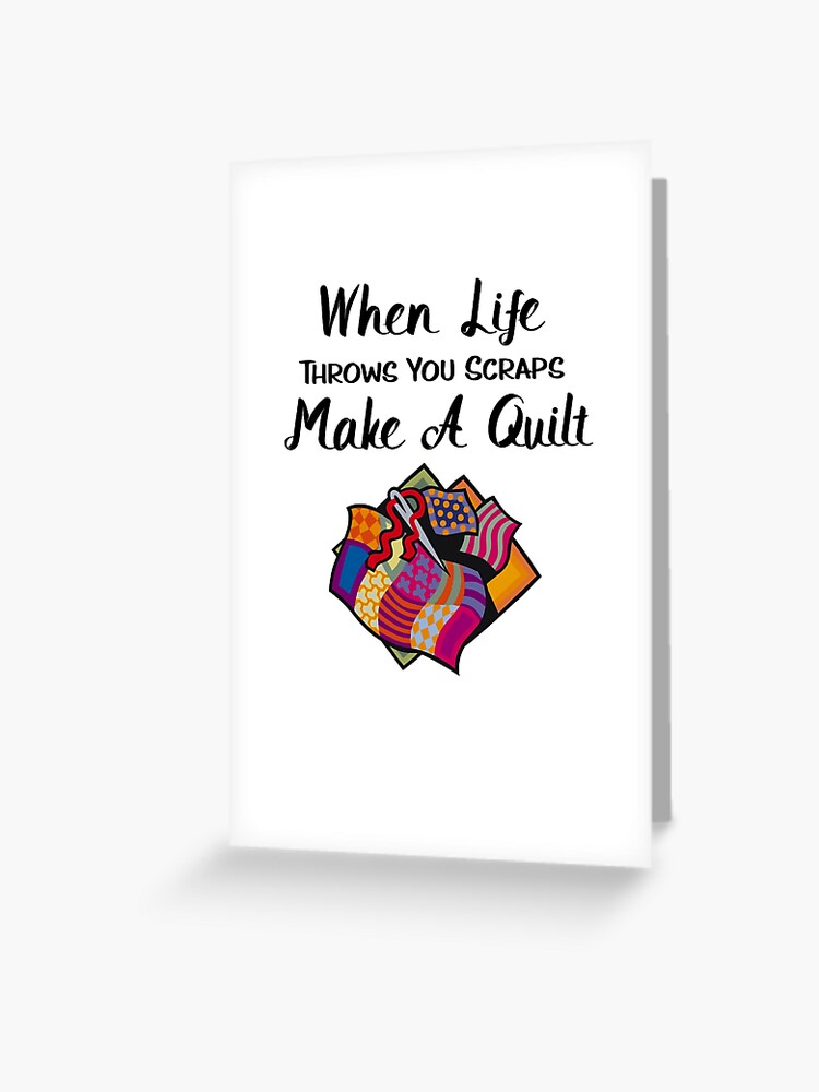 Funny Quilting Gifts - When Life Throws You Scraps Make A Quilt Poster for  Sale by WUOdesigns