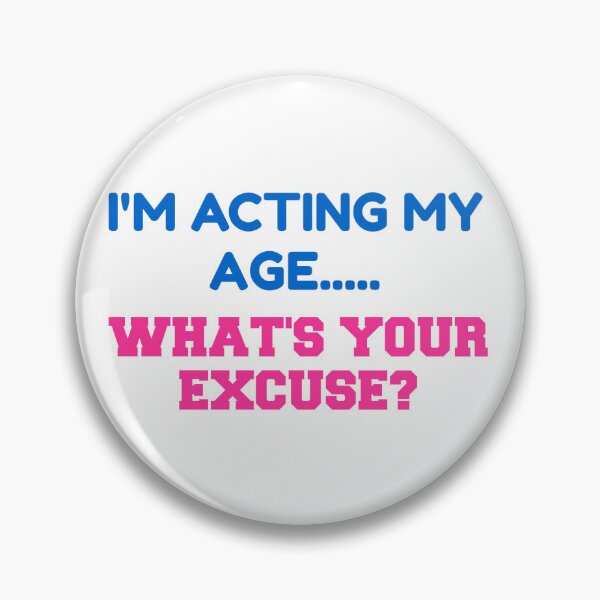 Item preview, I'm acting my age..... designed and sold by smugdesigns.