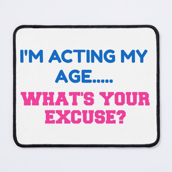Item preview, I'm acting my age..... designed and sold by smugdesigns.