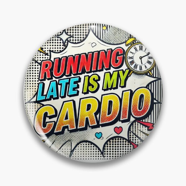 Item preview, Running Late Is My Cardio – Funny Pop Art Design designed and sold by ANIARTONLINE.