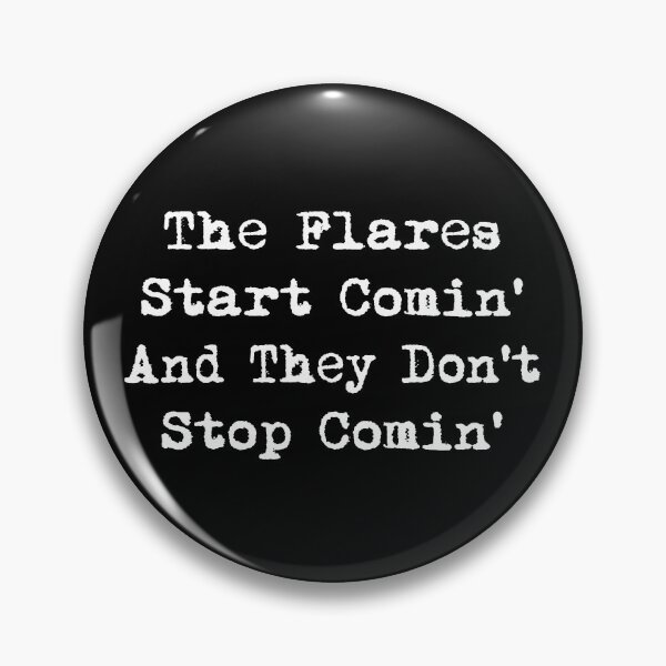 Item preview, Flares Start Comin Don't Stop Comin Funny Flaring  Pins Stickers Magnets Chronic Illness Autoimmune Humor designed and sold by ChronicillnessT.