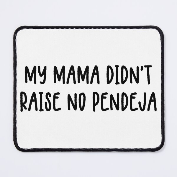 Item preview, My mama didn't raise no pendeja designed and sold by LMN75Designs.