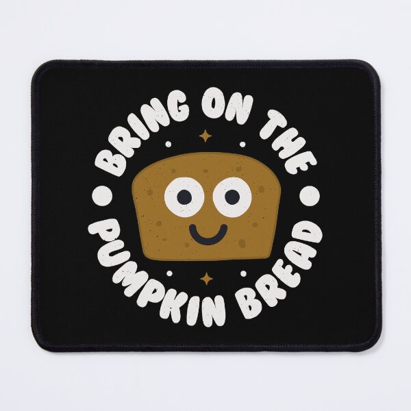 Item preview, Bring On The Pumpkin Bread - Pumpkin Bread designed and sold by TomThornton.