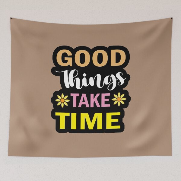 Artikelvorschau, Gute Dinge brauchen Zeit. Farbenfrohe, inspirierende Zitate für Liebhaber motivierenden Designs. entworfen und verkauft von Science Engineering Gifts.
