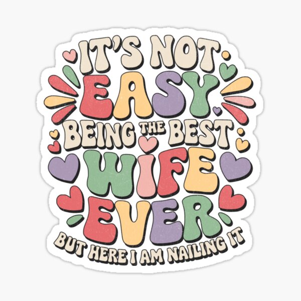 It's Not Easy Being The Best Wife Ever Sticker