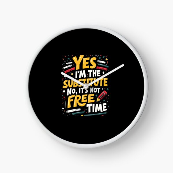 Item preview, Yes, I’m the Substitute. No, It’s Not Free Time designed and sold by nomanzy1.