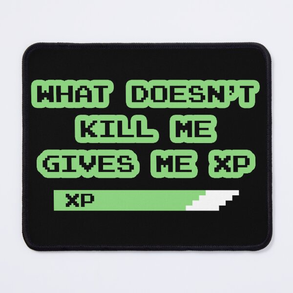 Item preview, "What Doesn't Kill Me Gives Me XP" designed and sold by JDMTees.