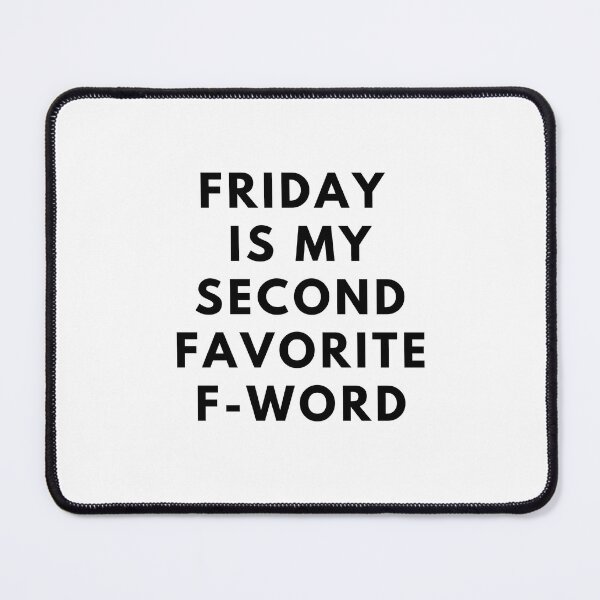 Item preview, Friday Is My Second Favorite F-Word designed and sold by PseudoEnergy.