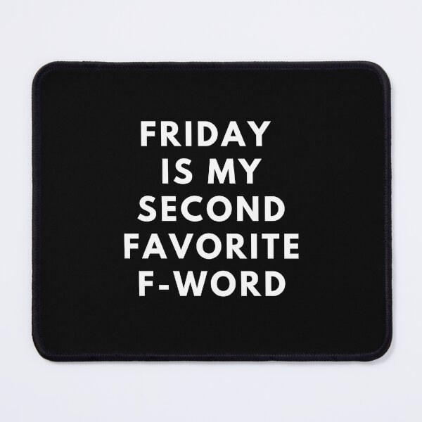 Item preview, Friday Is My Second Favorite F-Word designed and sold by PseudoEnergy.