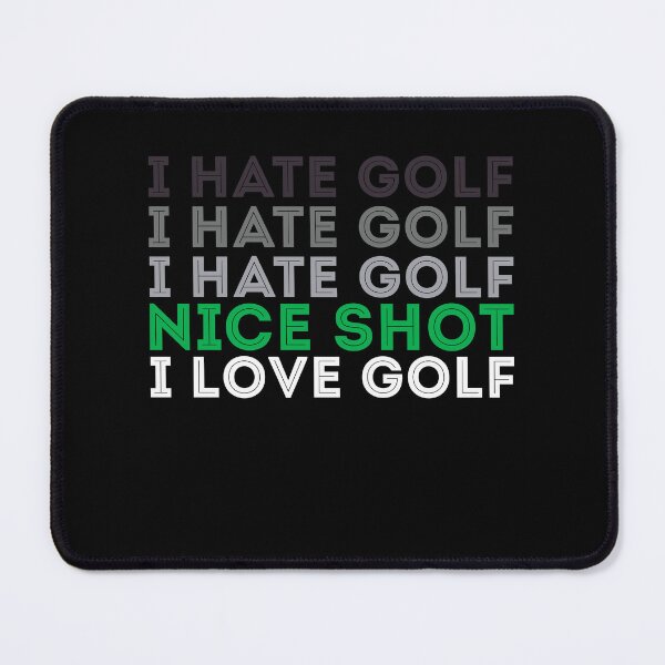 Item preview, I Hate Golf Nice Shot I Love Golf - Golfing designed and sold by Rahjihan.