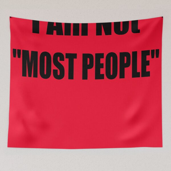 Item preview, I Am Not "Most People" designed and sold by fz80ld.