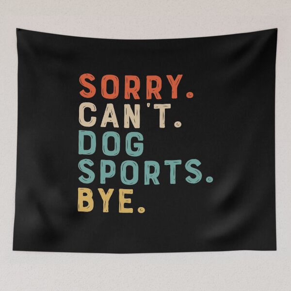 Item preview, Sorry Can't Dog Sports Bye Funny Dog Lover designed and sold by Rahjihan.