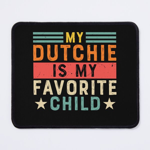 Item preview, My Dutchie Is My Favorite Child Dutch Shepherd designed and sold by Rahjihan.