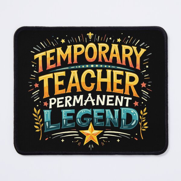 Item preview, Temporary Teacher, Permanent Legend designed and sold by nomanzy1.