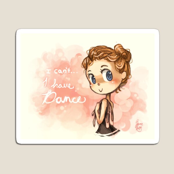 I can't I have dance... Magnet
