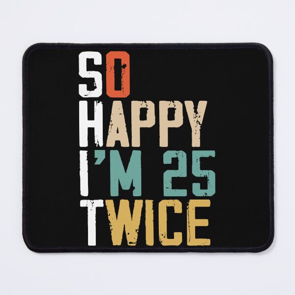 Item preview, 50th Birthday So Happy I'm 25 Twice designed and sold by Rahjihan.