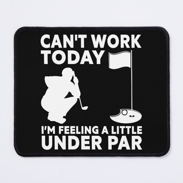Item preview, Can't Work Today I'm Feeling A Little Under Par - Golf Golfer designed and sold by Rahjihan.