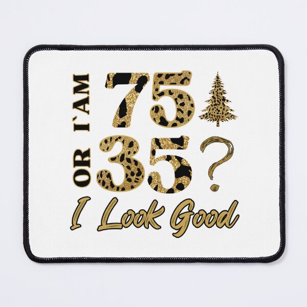 Item preview, Am I 75 or 35, I Look Good Leopard skin design Birthday Design designed and sold by Raise2Shine.