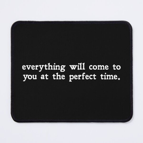 Item preview, everything will come to you at the perfect time. designed and sold by designing01Ar3.