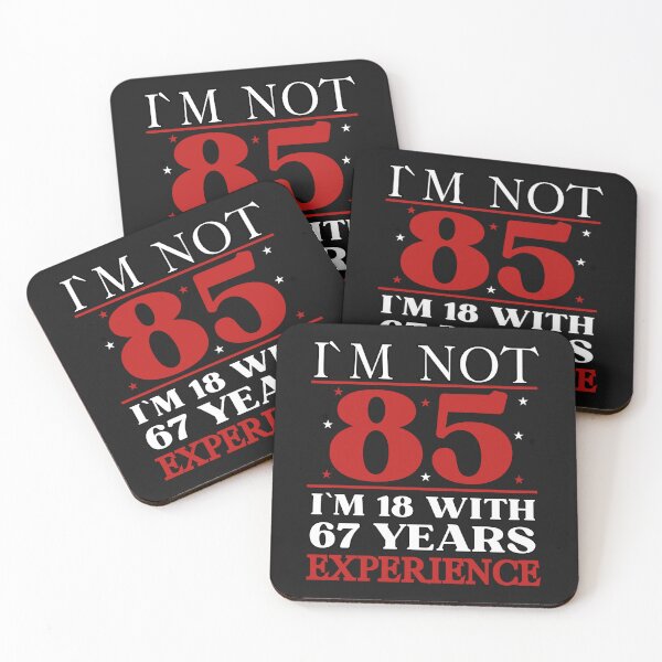 Item preview,  I`M NOT 85, I`M 18 With 67 Years Experience Birthday Design designed and sold by Raise2Shine.