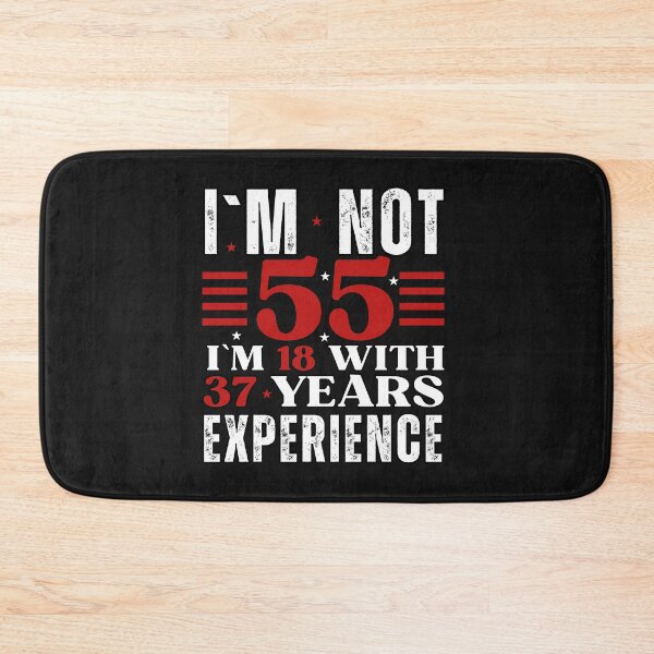 Item preview, I`M NOT 55, I`M 18 With 37 Years Experience Birthday Design designed and sold by Raise2Shine.