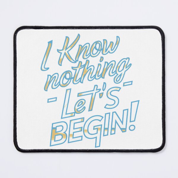 Item preview, I Know Nothing – Let’s Begin! designed and sold by nomanzy1.