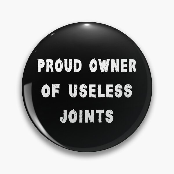 Item preview, Proud Owner Of Useless Joints Pins Stickers Magnets Funny Joint Pain Rheumatoid Arthritis, EDS, Lupus Humorous designed and sold by ChronicillnessT.