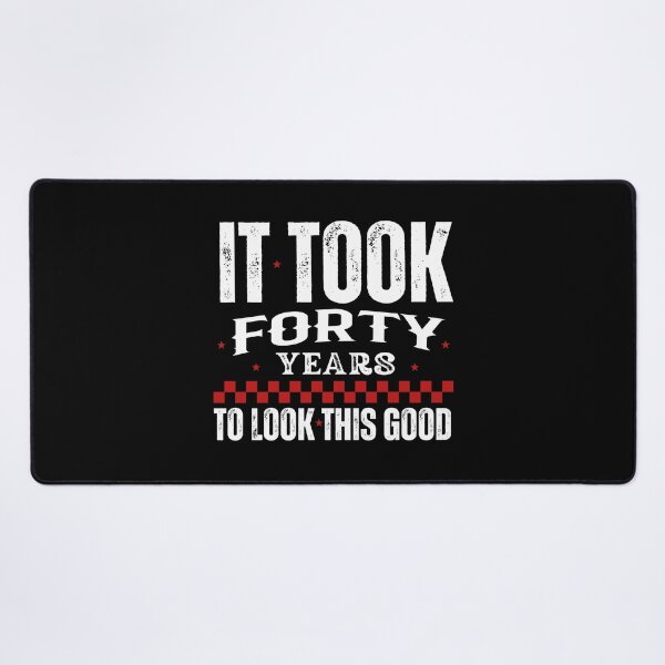 Item preview, IT Took  Me Forty Years To Look This Good Birthday Design designed and sold by Raise2Shine.