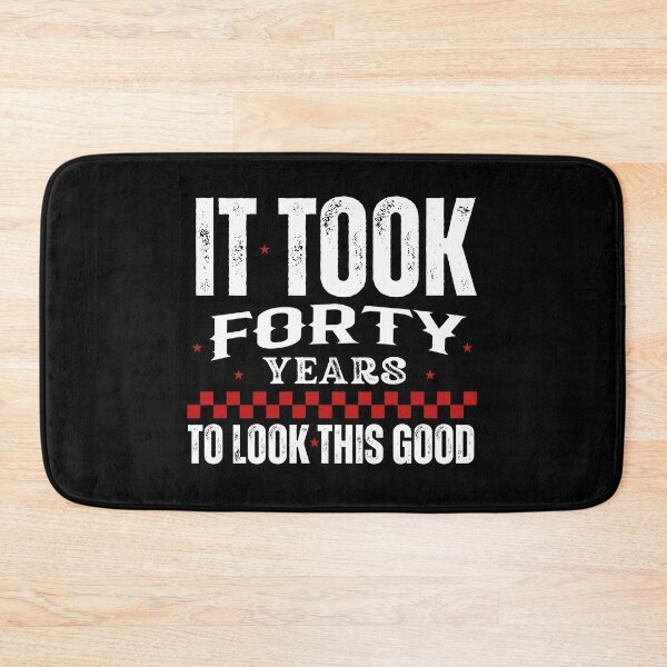 Item preview, IT Took  Me Forty Years To Look This Good Birthday Design designed and sold by Raise2Shine.
