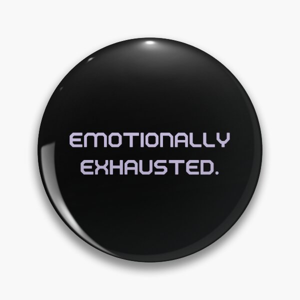 Item preview, EMOTIONALLY EXHAUSTED. designed and sold by Detachedsoul.