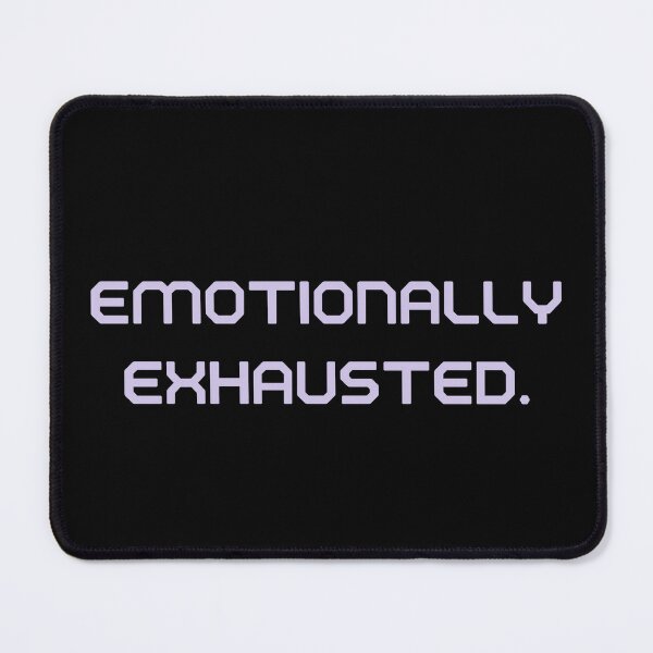 Item preview, EMOTIONALLY EXHAUSTED. designed and sold by Detachedsoul.
