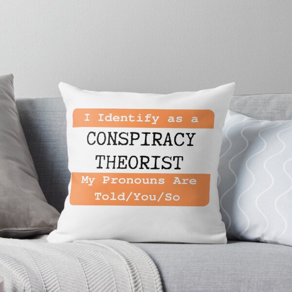 Item preview, I Identify As A Conspiracy Theorist, My Pronouns Are Told You So designed and sold by FunkyCatDesign.