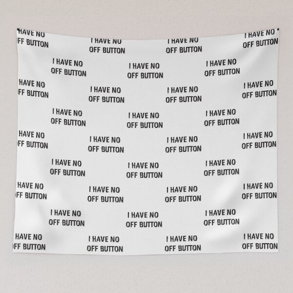 Item preview, I Have No Off Button designed and sold by sisaro.