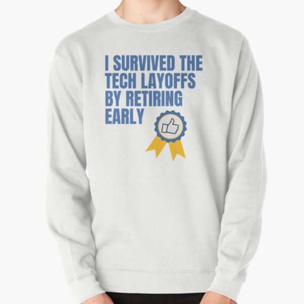 Item preview, I Survived the Tech Layoffs by Retiring Early – Badge of Humor designed and sold by GoblinBoutique.