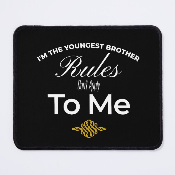 Item preview,  i'm the youngest brother rules don't apply to me designed and sold by KaiLabsArt.