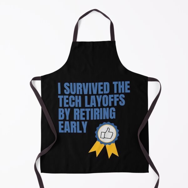 Item preview, I Survived the Tech Layoffs by Retiring Early – Badge of Humor designed and sold by GoblinBoutique.