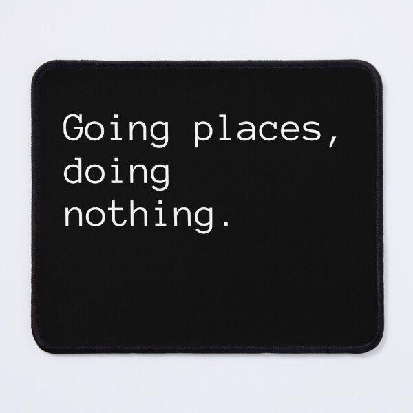 Item preview, Going Places, Doing Nothing designed and sold by Binsagar.