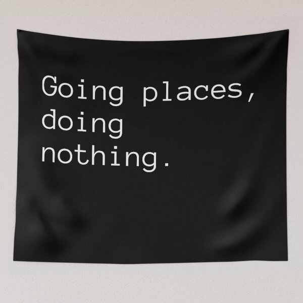 Item preview, Going Places, Doing Nothing designed and sold by Binsagar.