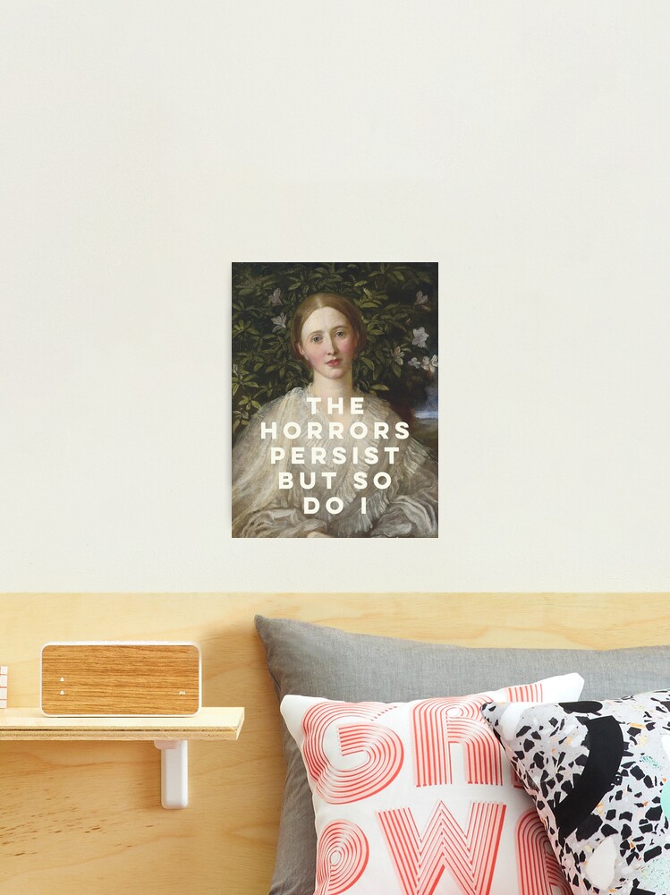 Thumbnail 2 of 3, Photographic Print, The Horrors Persist But So Do I designed and sold by OhFineArt.