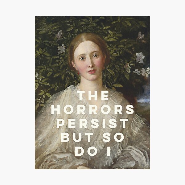 Item preview, The Horrors Persist But So Do I designed and sold by OhFineArt.