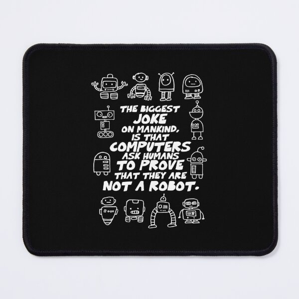 Item preview, Geek Humor: The Biggest Joke in Mankind is That Computers Ask Humans To Prove That They Are Not A Robot designed and sold by RebornEpic.