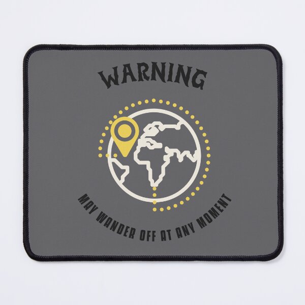 Item preview, Warning May Wander Off At Any Moment designed and sold by S Diaz.