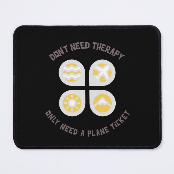 Item preview, Don't Need Therapy Only Need A Plane Ticket designed and sold by S Diaz.