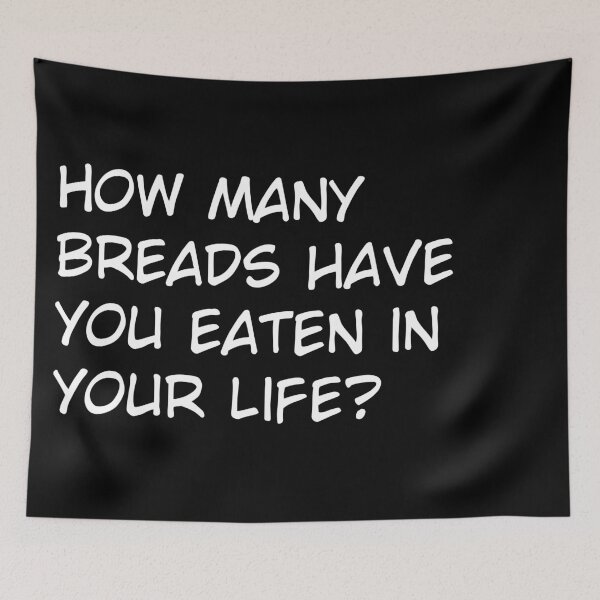 Item preview, How many breads have you eaten in your life? designed and sold by -Azuki-.