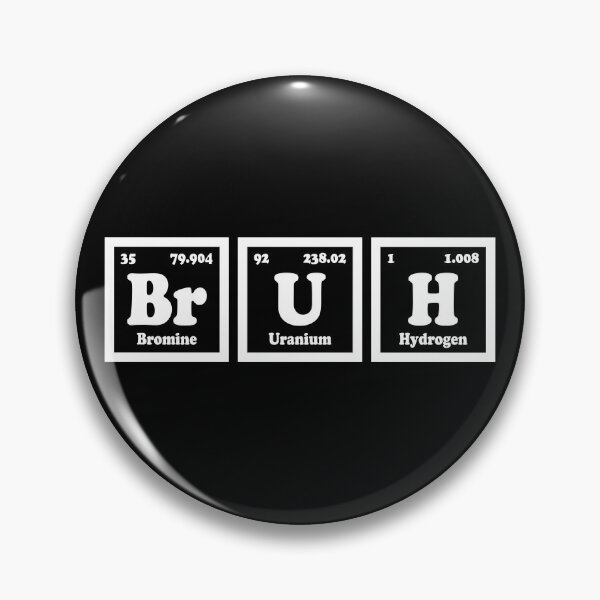 Artikelvorschau, Bruh - Lustige Wissenschaft Periodensystem Elemente entworfen und verkauft von ScienceCorner.