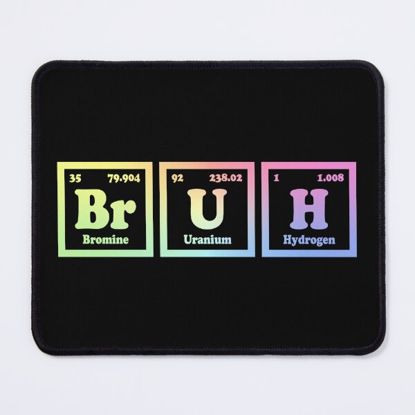 Item preview, Bruh - Funny Science Periodic Table Elements designed and sold by ScienceCorner.